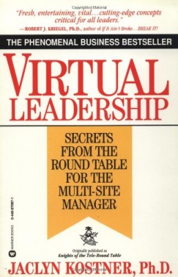 Virtual Leadership: Secrets from the Round Table for the Multi-Site Manager