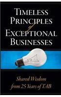 Timeless Principles of Exceptional Businesses: Shared Wisdom from 25 Years of TAB
